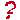 ?